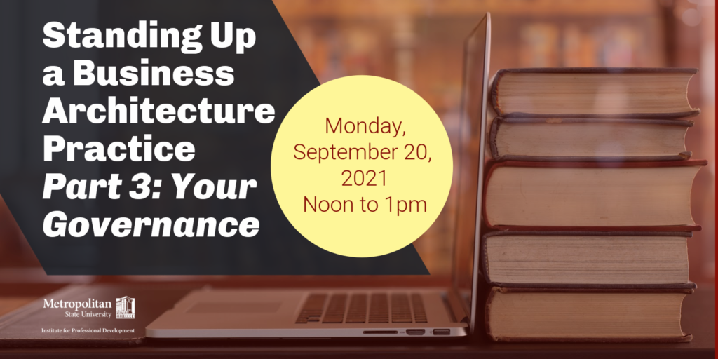 This third and final session in Standing Up a Business Architecture Practice poses questions that should be considered when it comes to the governance of an enterprise-level business architecture practice.