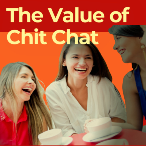The Value of Chit Chat