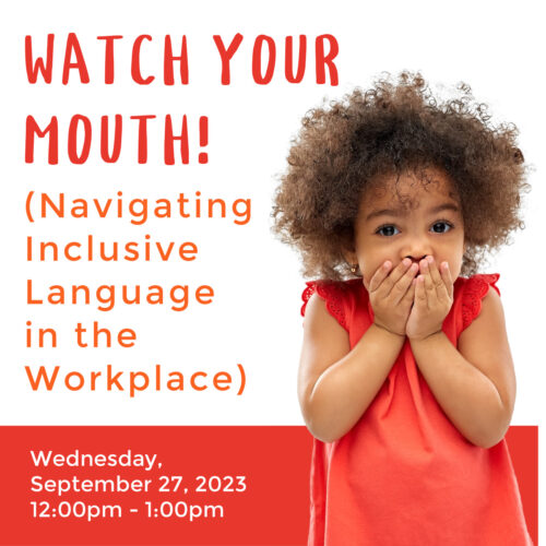 Watch Your Mouth! (Navigating Inclusive Language in the Workplace) | September 2023 Expert Insights Webinar