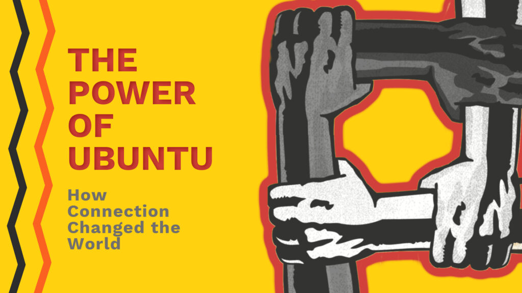 Explore the philosophy of Ubuntu and unlock the power to change your team and make a lasting impact in the world.